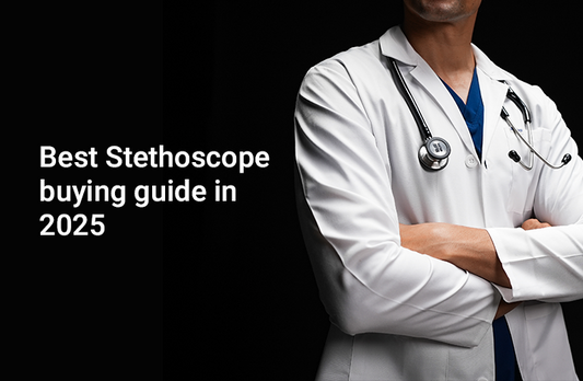 Stethoscope Buying Guide 2025: What to Look for in a Premium Stethoscope