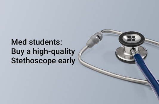 Why Medical Students Should Invest in a High-Quality Stethoscope Early